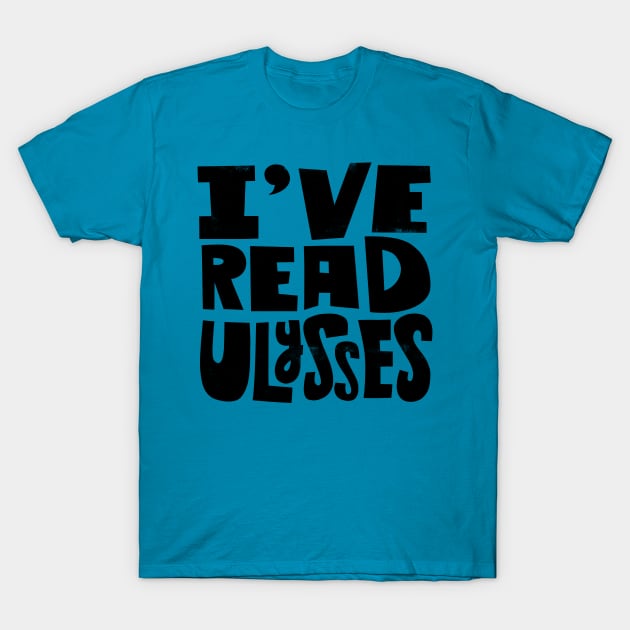 I've Read Ulysses T-Shirt by grrrenadine